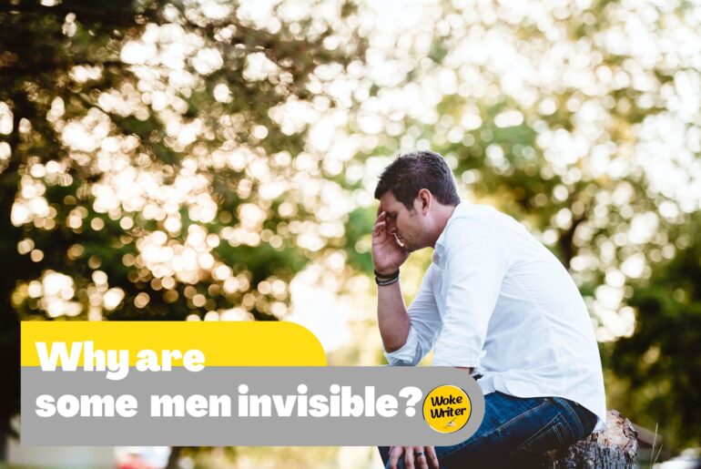 Why are some men invisible?