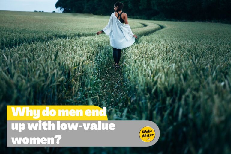 Why do men end up with low-value women?